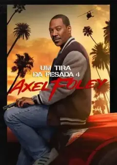 Um Tira da Pesada 4: Axel Foley